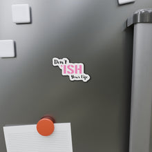 Load image into Gallery viewer, Don’t ‘Ish Your Life Pink Die-Cut Magnets
