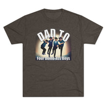 Load image into Gallery viewer, Dad to Four Dumb Ass Boys Unisex Tri-Blend Crew Tee
