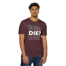 Load image into Gallery viewer, But Did You Die Motivational Unisex CVC Jersey T-shirt
