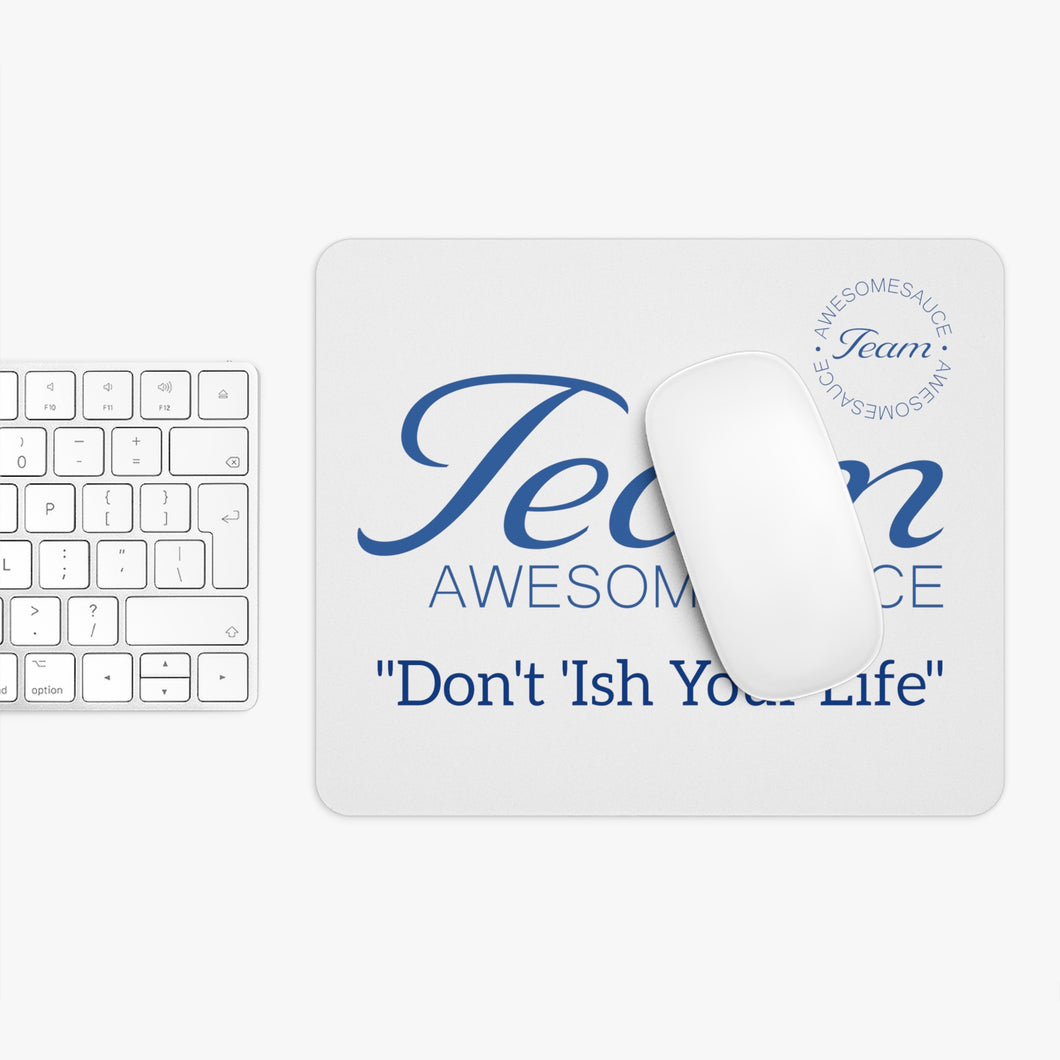 Team Awesomesauce Don’t I’sh Your Life Away Mouse Pad