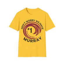 Load image into Gallery viewer, Don’t Worry We Have Murray Cardinals Fan Unisex Softstyle T-Shirt
