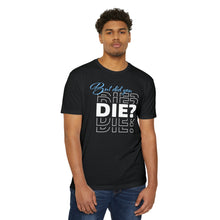 Load image into Gallery viewer, But Did You Die Motivational Unisex CVC Jersey T-shirt
