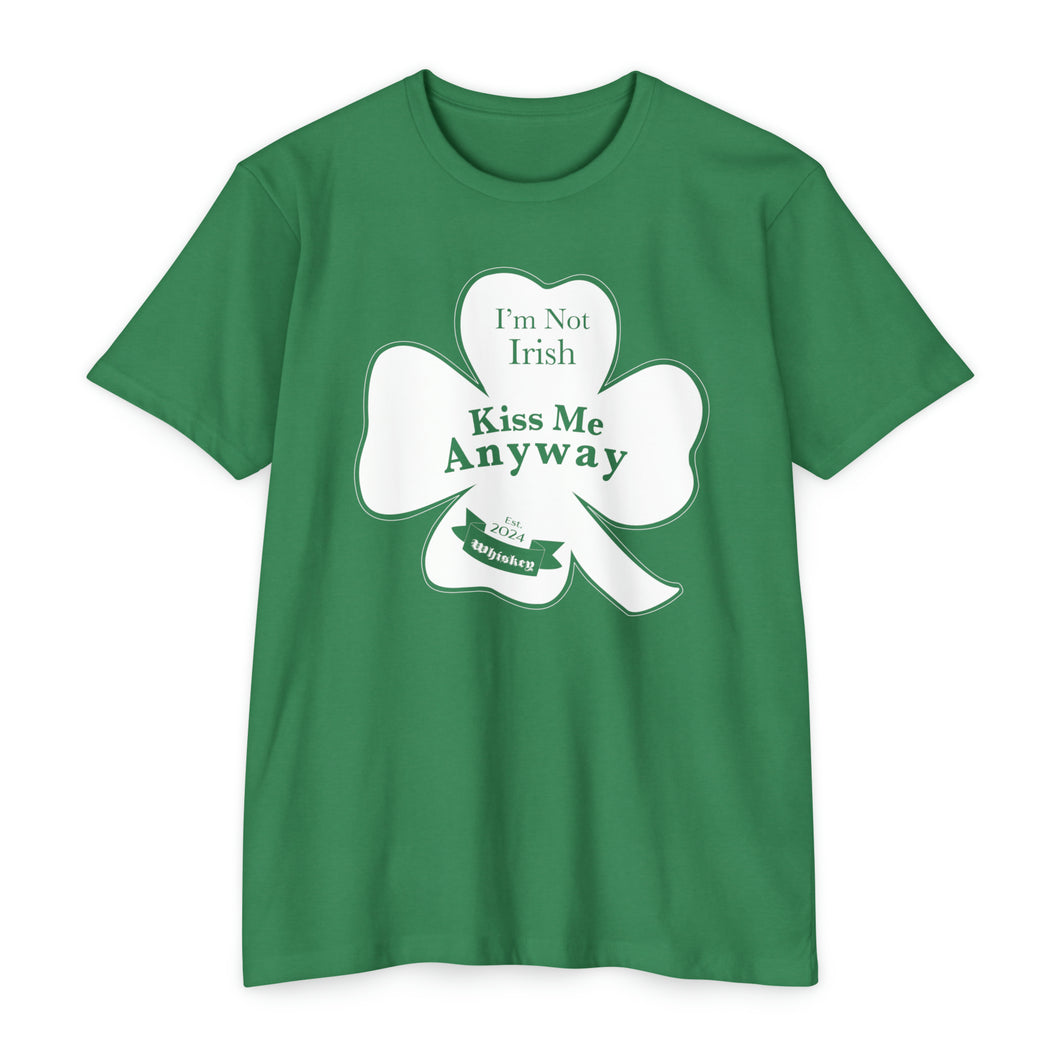 I’m Not Irish Kiss Me Anyway St Patricks Day Unisex CVC Jersey T-shirt