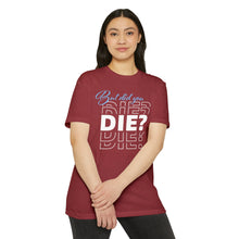 Load image into Gallery viewer, But Did You Die Motivational Unisex CVC Jersey T-shirt
