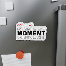 Load image into Gallery viewer, Be In The Moment Die-Cut Magnets
