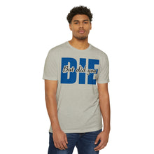 Load image into Gallery viewer, But Did You Die Motivational Unisex CVC Jersey T-shirt
