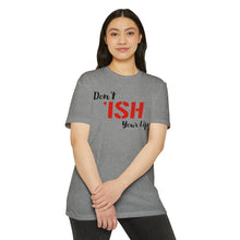 Load image into Gallery viewer, Don’t Ish Your Life Motivational Unisex CVC Jersey T-shirt
