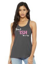 Load image into Gallery viewer, Don’t Ish Your Life Women&#39;s Flowy Racerback Tank
