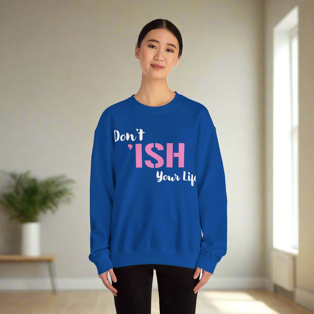 Don’t I’sh Your Life Unisex Heavy Blend™ Crewneck Sweatshirt