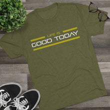 Load image into Gallery viewer, Life is Good Today Men&#39;s Tri-Blend Crew Tee
