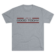 Load image into Gallery viewer, Life is Good Today Men&#39;s Tri-Blend Crew Tee
