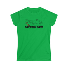 Load image into Gallery viewer, Progress begins at the end of your comfort zone motivational Women&#39;s Softstyle Tee
