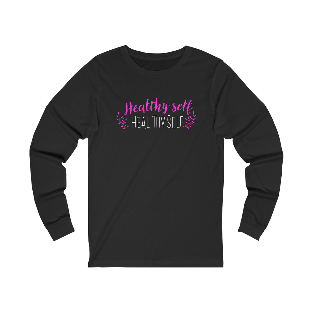 Healthy Self Heal Thy Self Motivational Unisex Jersey Long Sleeve Tee