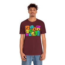 Load image into Gallery viewer, Be a Good Human Unisex Jersey Short Sleeve Tee
