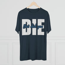 Load image into Gallery viewer, But Did You Die Unisex Tri-Blend Crew Tee
