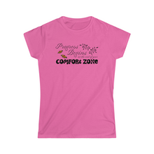 Load image into Gallery viewer, Progress begins at the end of your comfort zone motivational Women&#39;s Softstyle Tee
