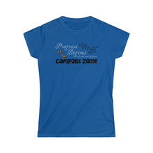 Load image into Gallery viewer, Progress begins at the end of your comfort zone motivational Women&#39;s Softstyle Tee
