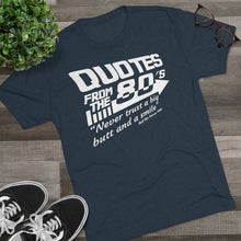 Load image into Gallery viewer, Quotes from the 80&#39;s &quot;Never trust a big butt and a smile&quot; Men&#39;s Tri-Blend Crew Tee
