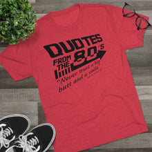 Load image into Gallery viewer, Quotes from the 80&#39;s &quot;Never trust a big butt and a smile&quot; Men&#39;s Tri-Blend Crew Tee
