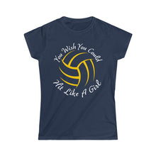 Load image into Gallery viewer, Volleyball You Wish You Could Hit Like A Girl Women&#39;s Softstyle Tee
