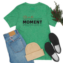 Load image into Gallery viewer, Be In The Moment Unisex Jersey Short Sleeve Tee
