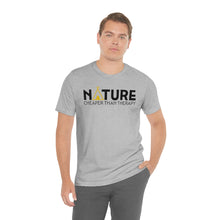 Load image into Gallery viewer, Nature Cheaper Than Therapy Motivational Soft Unisex Jersey Short Sleeve Tee
