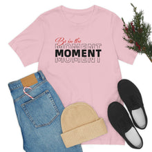 Load image into Gallery viewer, Be In The Moment Unisex Jersey Short Sleeve Tee
