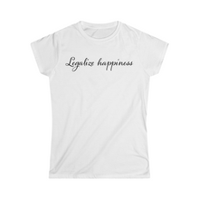 Load image into Gallery viewer, Legalize Happiness Motivational Women&#39;s Softstyle Tee
