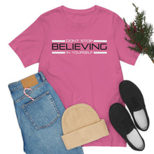 Load image into Gallery viewer, Don’t Stop Believing In Yourself Motivational Soft Unisex Jersey Short Sleeve Tee
