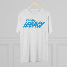 Load image into Gallery viewer, Building Legacy Motivational Unisex Tri-Blend Crew Tee
