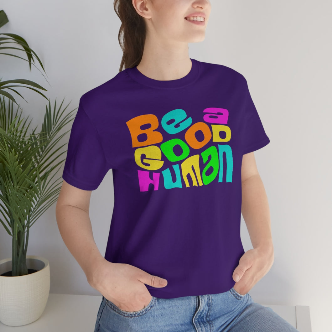 Be a Good Human Unisex Jersey Short Sleeve Tee