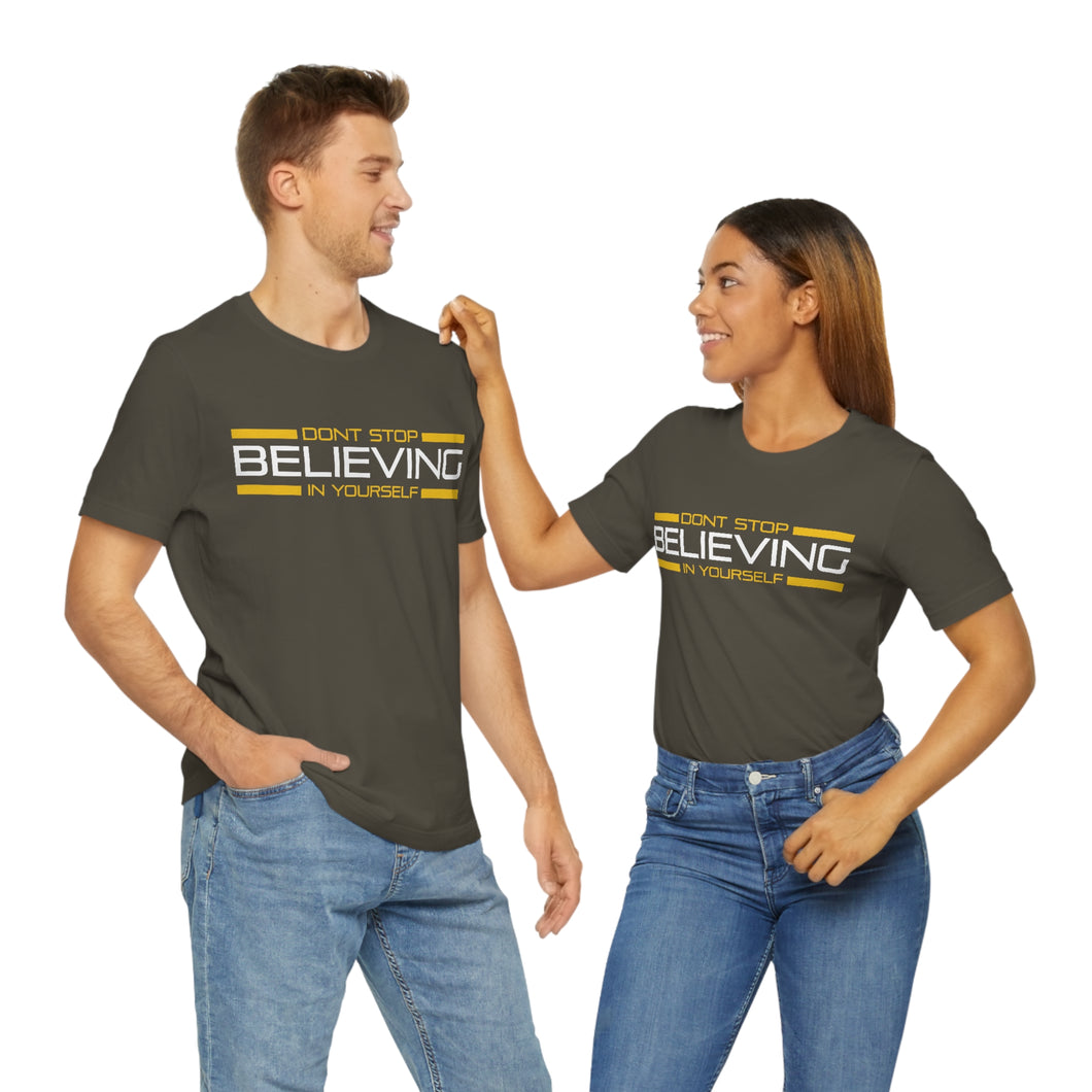 Don’t Stop Believing In Yourself Motivational Soft Unisex Jersey Short Sleeve Tee