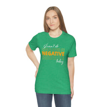 Load image into Gallery viewer, I Can’t Do Negative Today Unisex Jersey Short Sleeve Tee
