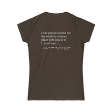 Load image into Gallery viewer, Dear Person Behind Me Women&#39;s Softstyle Tee
