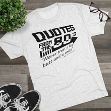 Load image into Gallery viewer, Quotes from the 80&#39;s &quot;Never trust a big butt and a smile&quot; Men&#39;s Tri-Blend Crew Tee
