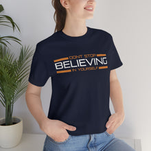 Load image into Gallery viewer, Don’t Stop Believing In Yourself Motivational Soft Unisex Jersey Short Sleeve Tee
