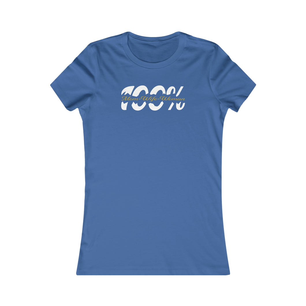 100% Mom Wife Women Favorite Tee Motivational Female Power Affirmation