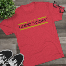 Load image into Gallery viewer, Life is Good Today Men&#39;s Tri-Blend Crew Tee
