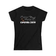 Load image into Gallery viewer, Progress begins at the end of your comfort zone motivational Women&#39;s Softstyle Tee
