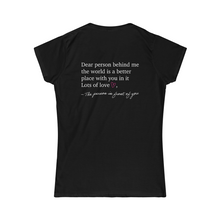 Load image into Gallery viewer, Dear Person Behind Me Women&#39;s Softstyle Tee
