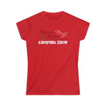 Load image into Gallery viewer, Progress begins at the end of your comfort zone motivational Women&#39;s Softstyle Tee
