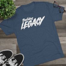 Load image into Gallery viewer, Building Legacy Motivational Unisex Tri-Blend Crew Tee
