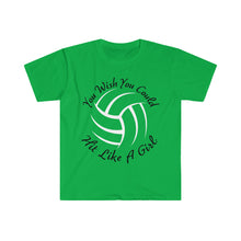 Load image into Gallery viewer, Volleyball You Wish You Could Hit Like A Girl Unisex Softstyle T-Shirt
