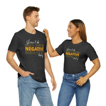 Load image into Gallery viewer, I Can’t Do Negative Today Unisex Jersey Short Sleeve Tee
