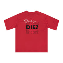 Load image into Gallery viewer, But Did You Die Unisex Zone Performance T-shirt
