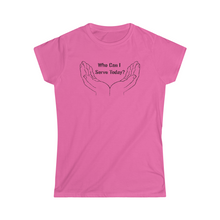 Load image into Gallery viewer, Who Can I Serve Today Women&#39;s Softstyle Tee
