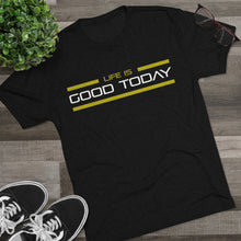 Load image into Gallery viewer, Life is Good Today Men&#39;s Tri-Blend Crew Tee
