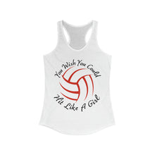 Load image into Gallery viewer, Volleyball You Wish You Could Hit Like A Girl Women&#39;s Ideal Racerback Tank
