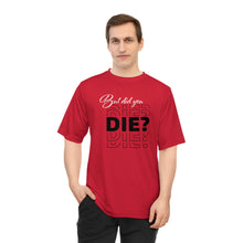 Load image into Gallery viewer, But Did You Die Unisex Zone Performance T-shirt
