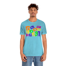 Load image into Gallery viewer, Be a Good Human Unisex Jersey Short Sleeve Tee
